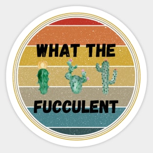 What The Fucculent Sticker